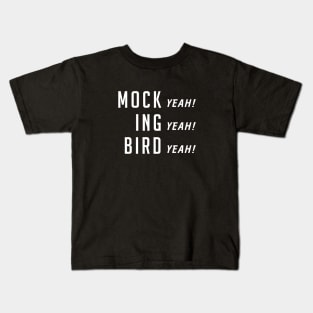 Mock (yeah) ing (yeah) Bird (yeah) Kids T-Shirt